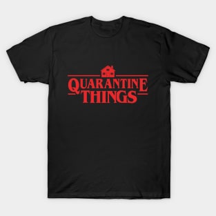 Quarantine Things T-Shirt